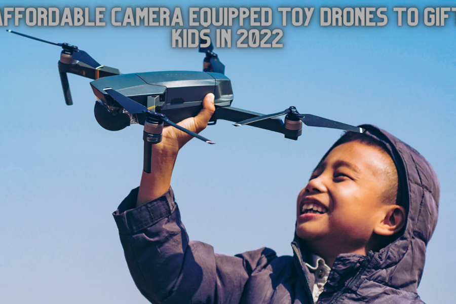 Affordable Camera Equipped Toy Drones To Gift Kids