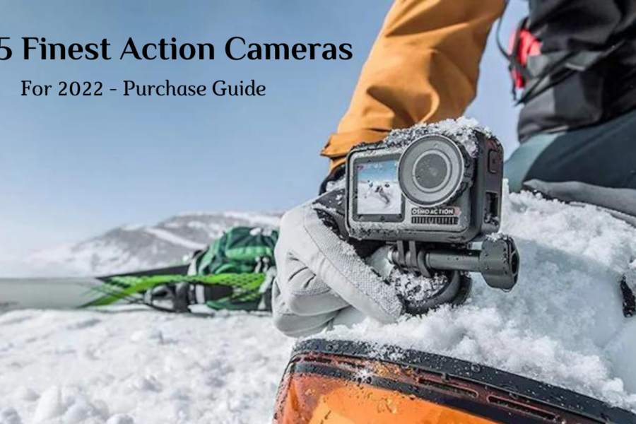 Top 5 Finest Action Cameras For 2022 - Purchase Guide