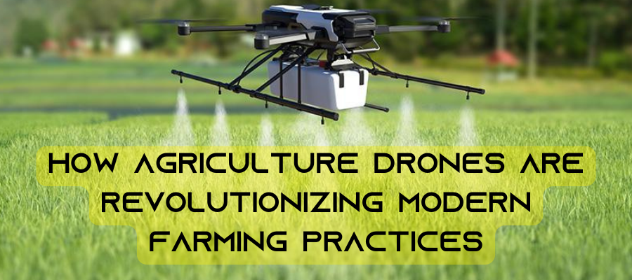 Agriculture Drones for Modern Farming Practices