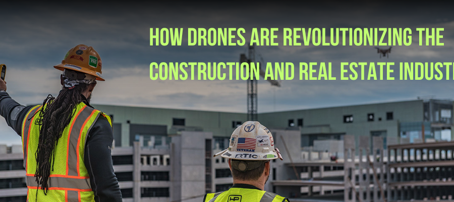 Drones For Construction and Real Estate Industry