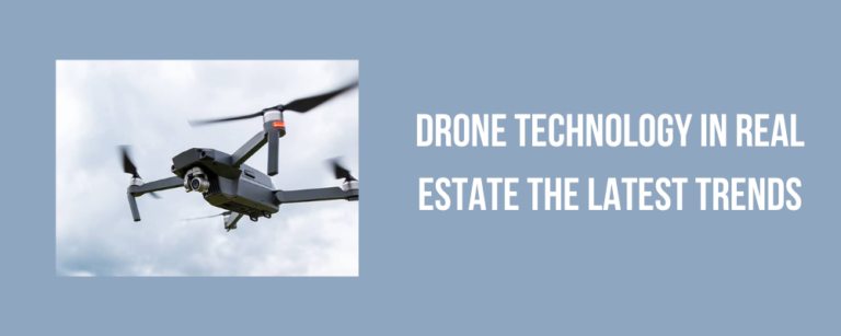 Drone Technology in Real Estate The Latest Trends