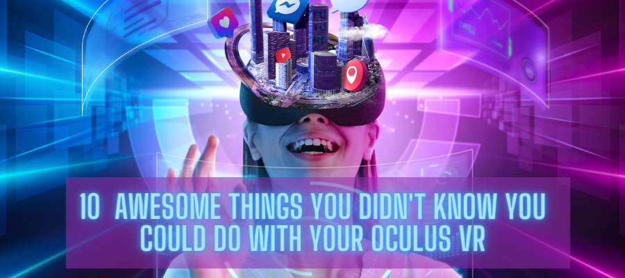 10 Amazing things you didn’t know you could do with your Oculus Quest 2 VR Headset