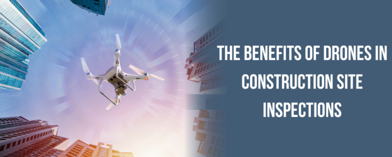 The Benefits of Drones in Construction Site Inspections