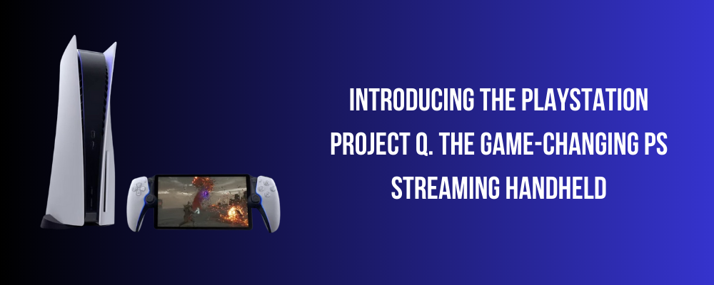 PlayStation to release a new streaming handheld Project Q