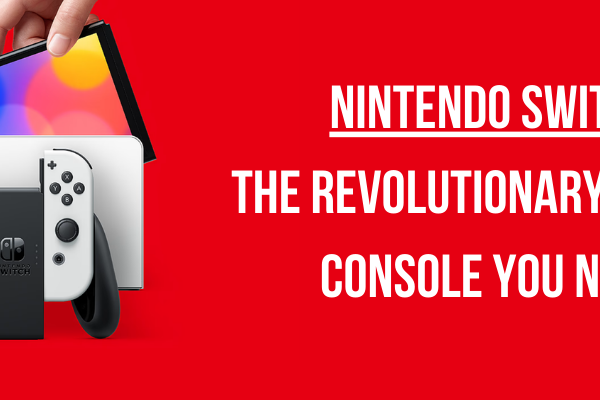 Nintendo Switch the top notch gaming console