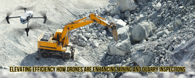 Elevating Efficiency : How Drones Are Enhancing Mining and Quarry Inspections