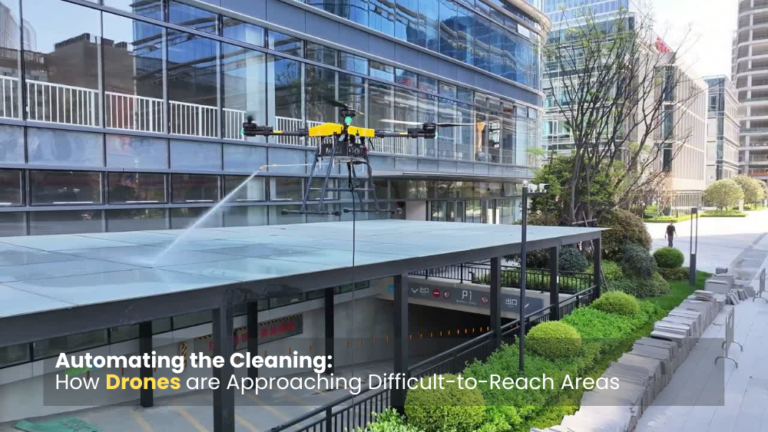 Automating the Cleaning: How Drones are Approaching Difficult-to-Reach Areas