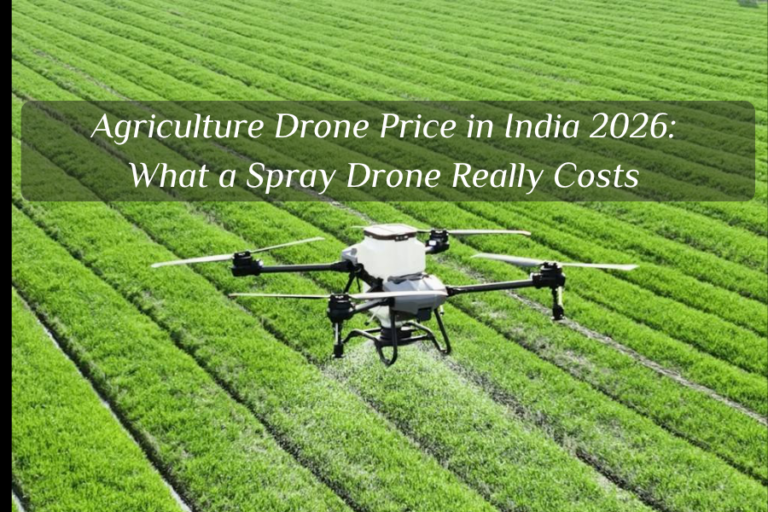 Agriculture Drone Price in India 2026: What a Spray Drone Really Costs